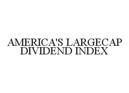 AMERICA'S LARGECAP DIVIDEND INDEX trademark
