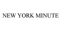 NEW YORK MINUTE trademark