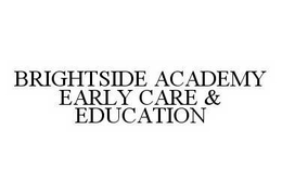 BRIGHTSIDE ACADEMY EARLY CARE & EDUCATION trademark