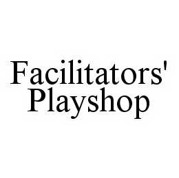 FACILITATORS' PLAYSHOP trademark