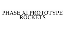 PHASE XI PROTOTYPE ROCKETS trademark