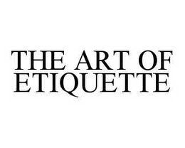 THE ART OF ETIQUETTE trademark