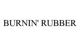 BURNIN' RUBBER trademark