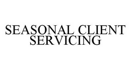 SEASONAL CLIENT SERVICING trademark
