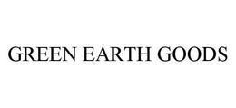 GREEN EARTH GOODS trademark