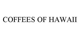 COFFEES OF HAWAII trademark
