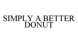 SIMPLY A BETTER DONUT trademark