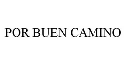POR BUEN CAMINO trademark