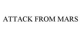 ATTACK FROM MARS trademark