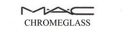 M·A·C CHROMEGLASS trademark