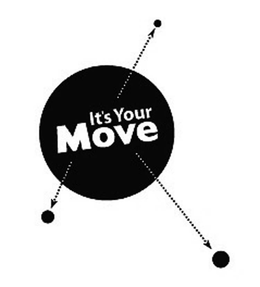 IT'S YOUR MOVE trademark