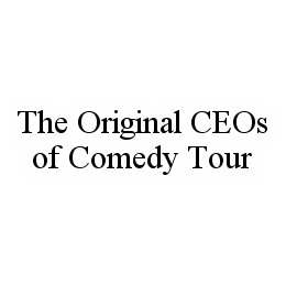 THE ORIGINAL CEOS OF COMEDY TOUR trademark