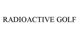 RADIOACTIVE GOLF trademark