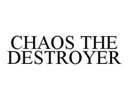 CHAOS THE DESTROYER trademark