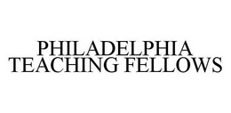 PHILADELPHIA TEACHING FELLOWS trademark