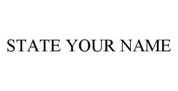 STATE YOUR NAME trademark