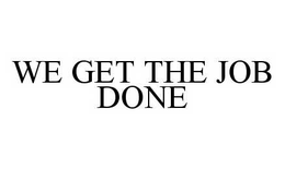 WE GET THE JOB DONE trademark