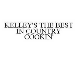 KELLEY'S THE BEST IN COUNTRY COOKIN' trademark