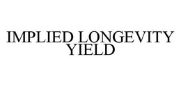 IMPLIED LONGEVITY YIELD trademark