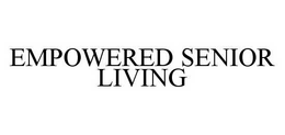 EMPOWERED SENIOR LIVING trademark