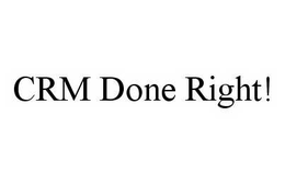CRM DONE RIGHT! trademark