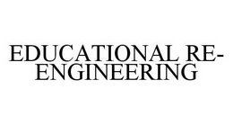 EDUCATIONAL RE-ENGINEERING trademark