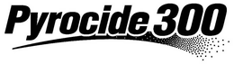 PYROCIDE 300 trademark