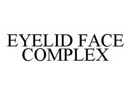 EYELID FACE COMPLEX trademark