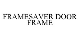 FRAMESAVER DOOR FRAME trademark