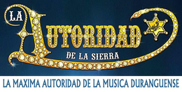 LA MAXIMA AUTORIDAD DE LA MUSICA DURANGUENSE LA AUTORIDAD DE LA SIERRA trademark