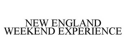 NEW ENGLAND WEEKEND EXPERIENCE trademark