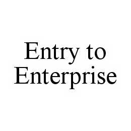 ENTRY TO ENTERPRISE trademark