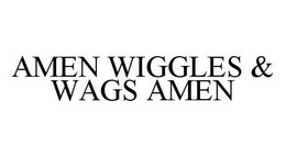 AMEN WIGGLES & WAGS AMEN trademark