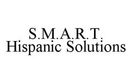 S.M.A.R.T. HISPANIC SOLUTIONS trademark