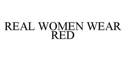 REAL WOMEN WEAR RED trademark
