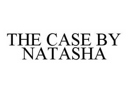 THE CASE BY NATASHA trademark