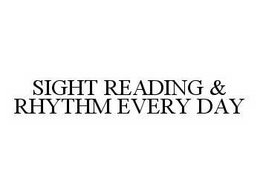 SIGHT READING & RHYTHM EVERY DAY trademark