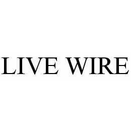 LIVE WIRE trademark