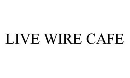 LIVE WIRE CAFE trademark