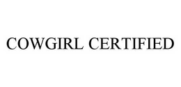 COWGIRL CERTIFIED trademark