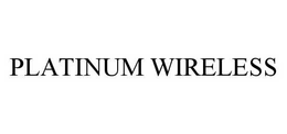 PLATINUM WIRELESS trademark