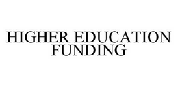 HIGHER EDUCATION FUNDING trademark