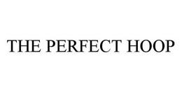 THE PERFECT HOOP trademark