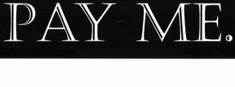 PAY ME. trademark
