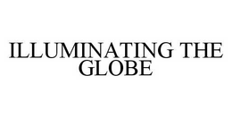ILLUMINATING THE GLOBE trademark