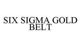 SIX SIGMA GOLD BELT trademark