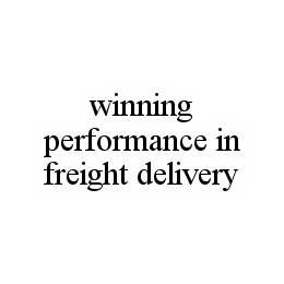 WINNING PERFORMANCE IN FREIGHT DELIVERY trademark