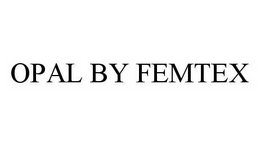 OPAL BY FEMTEX trademark