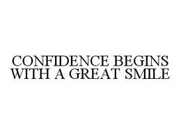CONFIDENCE BEGINS WITH A GREAT SMILE trademark
