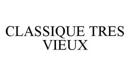 CLASSIQUE TRES VIEUX trademark